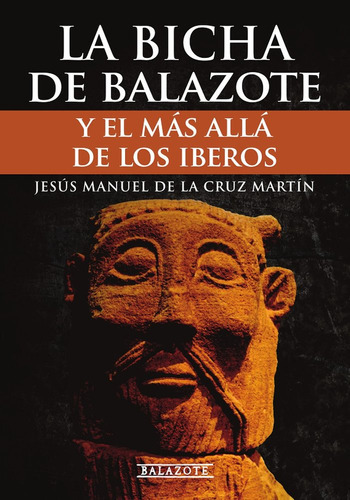 La Bicha De Balazote Y El Mãâs Allãâ De Los Iberos, De De La Cruz Martín, Jesus Manuel. Editorial Reediciones Anomalas, Tapa Blanda En Español