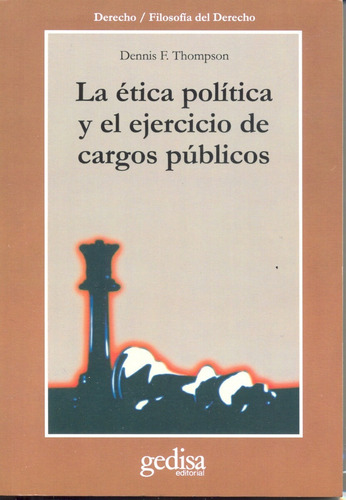 La ética política y el ejercicio de cargos públicos, de Thompson, Dennis. Serie Cla- de-ma Editorial Gedisa en español, 1999