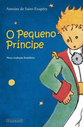 Pequeno Príncipe, O, De Saint-exupéry, Antoine De. Editora Garamond, Capa Mole, Edição 1ª Edição - 2015 Em Português