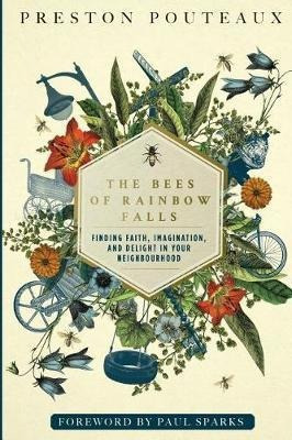 The Bees Of Rainbow Falls : Finding Faith, Imagination, A...