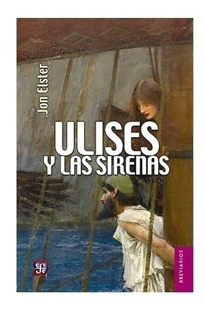 Libro: Ulises Y Las Sirenas : Estudios Sobre Racionalida 