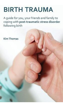 Libro Birth Trauma : A Guide For You, Your Friends And Fa...