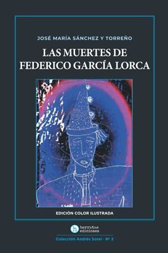 Las Muertes De Federico García Lorca: 2 (andres Sorel)