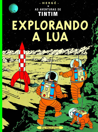 Explorando a lua, de Hergé. Editora Schwarcz SA, capa mole em português, 2007