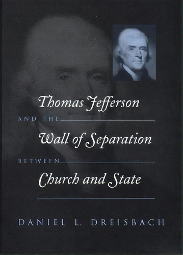 Thomas Jefferson And The Wall Of Separation Between Church, De Daniel Dreisbach. Editorial New York University Press En Inglés