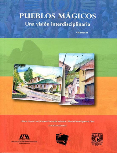 Pueblos Mágicos. Una Visión Interdisciplinarias, Volumen Ii, De Liliana Martínez Pérez. Editorial Mexico-silu, Tapa Blanda, Edición 2015 En Español