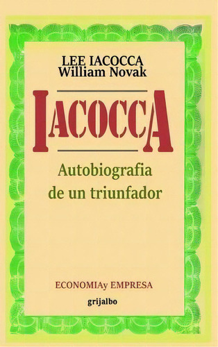 Iacocca : Autobiografia De Un Triunfador, De Lee Iacocca. Editorial Ediciones Grijalbo, Tapa Dura En Español
