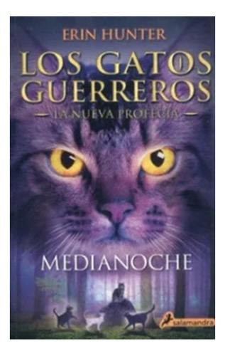 Medianoche (los Gatos Guerreros. La Nueva Profecia #1), De Hunter, Erin. Editorial Salamandra, Tapa Blanda En Español