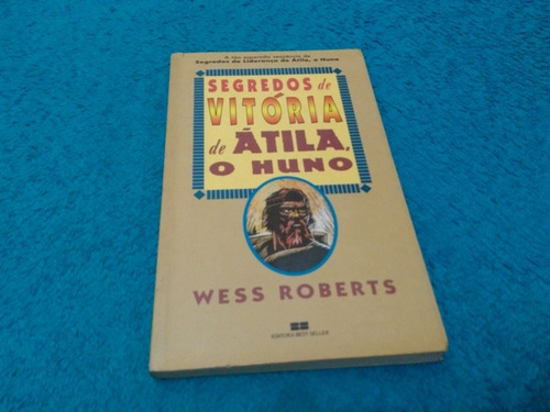 Segredos De Vitória De Átila O Huno, Wess Roberts