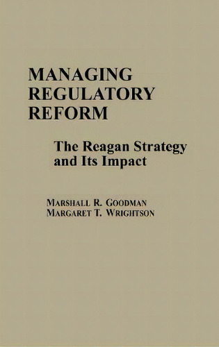 Managing Regulatory Reform, De Marshall R. Goodman. Editorial Abc Clio, Tapa Dura En Inglés