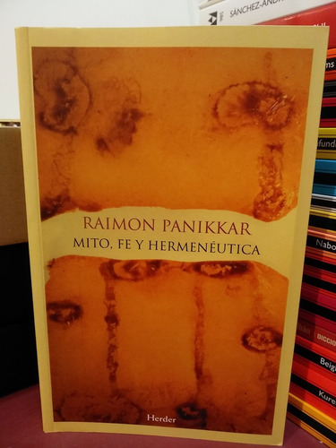 Mito, Fe Y Hermenéutica - Raimon Panikkar