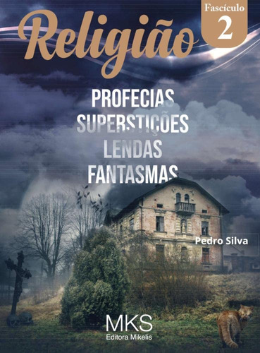 Fascículo Religião 02: Profecias, Superstições, Lendas E Fantasmas, De Silva, Pedro. Editorial Editora Mikelis, Capa Mole, Edição 1 Em Português