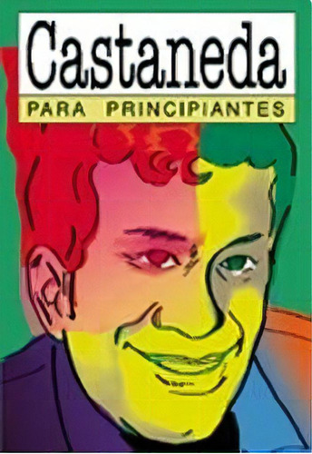 Castaneda Para Principiantes 40, De Broussalis-arvallo. Editorial Era Naciente, Edición 1 En Español, 2005