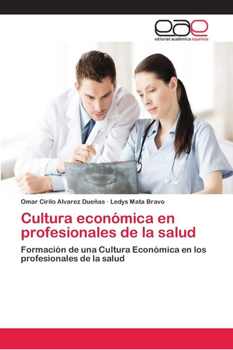 Libro: Cultura Económica En Profesionales De La Salud: De En