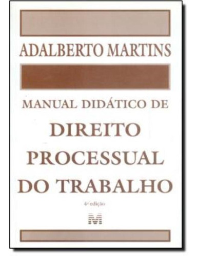 Manual Didatico De Direito Processual Do Trabalho  4ª Edic