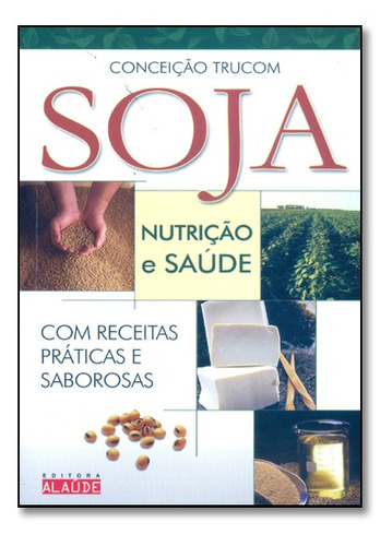 Soja: Nutrição E Saúde