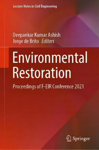 Environmental Restoration : Proceedings Of F-eir Conference 2021, De Deepankar Kumar Ashish. Lecture Tes In Civil Engineering, Vol. 1. Editorial Springer, Tapa Dura En Inglés