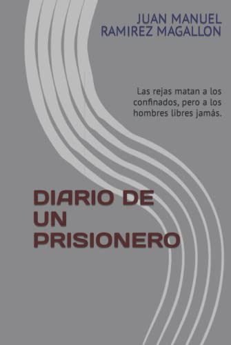 Diario De Un Prisionero: Las Rejas Matan A Los Confinados Pe