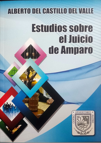 Estudios Sobre El Juicio De Amparo: Alberto Del Castillo.