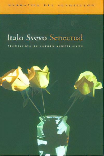 Senectud, De Svevo, Italo. Editorial Acantilado, Tapa Blanda En Español
