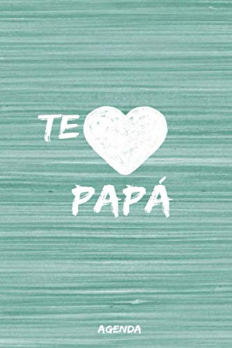 Te Amo Papa Agenda: Una Hermosa Idea De Regalo Para Celebrar