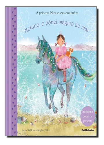 Netuno, O Ponei Magico Do Mar - A Princesa Nina E Seus Cavalinhos, De Sarah Kilbride. Editora Publifolhinha Em Português