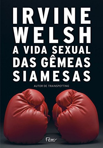 Libro A Vida Sexual Das Gmeas Siamesas De Welsh Irvine Rocc