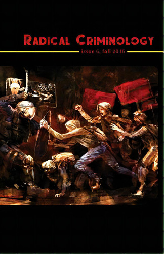 Radical Criminology 6: Insurgent Criminology In A Period Of Open Social War, De Shantz, Jeff. Editorial Punctum Books, Tapa Blanda En Inglés