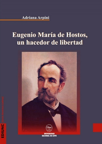 Eugenio María De Hostos, Un Hacedor De Libertad