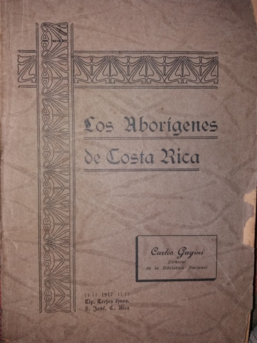 Los Aborígenes De Costa Rica Por Carlos Gagini 1917 