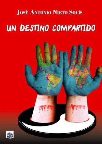 Un Destino Compartido, De Nieto Solís, José Antonio. Editorial Editorial Dalya, Tapa Blanda En Español