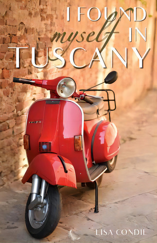 I Found Myself In Tuscany, De Die, Lisa., Vol. 1. Editorial Lightning Source Inc, Tapa Blanda En Inglés