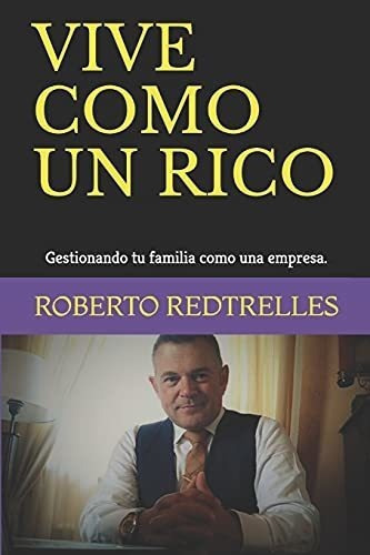 Viveo Un Rico Gestionando Tu Familiao Una.., De Redtrelles, Robe. Editorial Independently Published En Español
