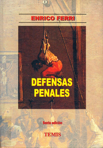 Defensas Penales: Sexta Edición, De Enrico Ferri. Serie 3502626, Vol. 1. Editorial Temis, Tapa Dura, Edición 2000 En Español, 2000