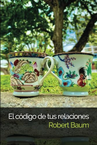 El Codigo De Tus Relaciones (trilogia Tu Codigo Personal)