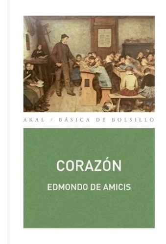 Corazón, De Edmundo De Amicis. Editorial Akal, Edición 1 En Español