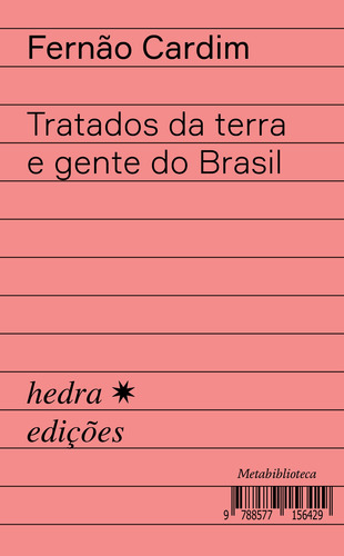 Tratados da terra e gente do Brasil, de Cardim, Fernão. Metabiblioteca Editorial Editora Hedra, capa mole em português, 2020