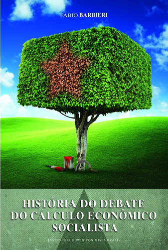 História do debate do cálculo econômico socialista, de Barbieri, Fábio. LVM Editora Ltda, capa mole em português, 2013