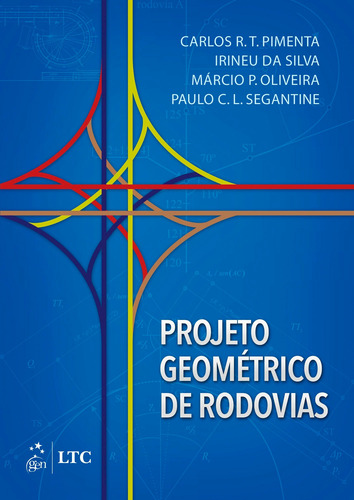 Projeto Geométrico de Rodovias, de Carlos Reynaldo Pimenta. Editorial GEN LTC, capa mole em português, 2017