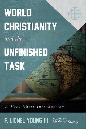 World Christianity And The Unfinished Task : A Very Short Introduction, De F Lionel Young. Editorial Cascade Books, Tapa Blanda En Inglés