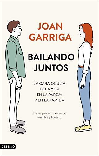 Bailando Juntos : La Cara Oculta Del Amor En La Pareja Y En