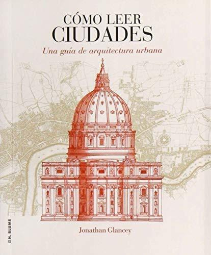 Libro: Cómo Leer Ciudades. Glancey, Jonathan. H.blume