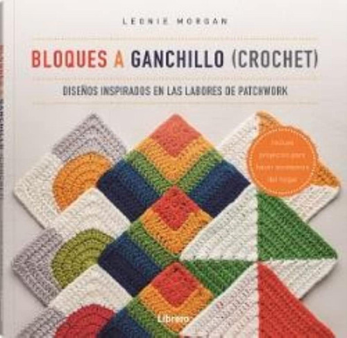 Bloques A Ganchillo (crochet) :diseños Inspirados En Las Lab