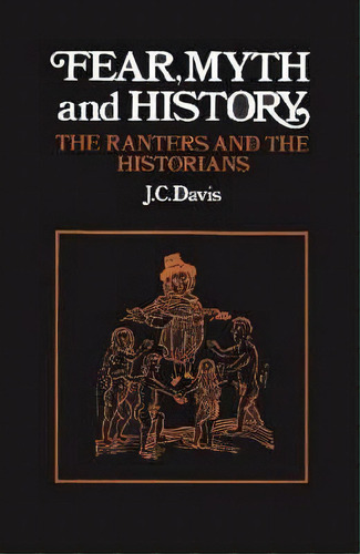 Fear, Myth And History : The Ranters And The Historians, De J. C. Davis. Editorial Cambridge University Press, Tapa Blanda En Inglés
