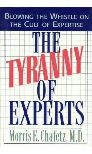 The Tyranny Of Experts, De Morris E. Chafetz. Editorial Madison Books, Tapa Dura En Inglés