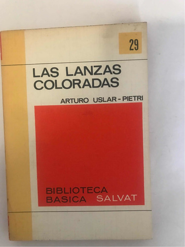 Las Lanzas Coloradas No. 29 Arturo Uslar -pietri Ed. Salvat
