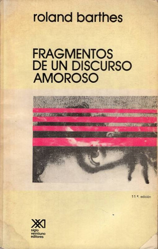 Fragmentos De Un Discurso Amoroso, Roland Barthes (Usado)