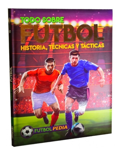 ** Todo Sobre Futbol Historia , Tecnicas Y Tacticas ** Niños