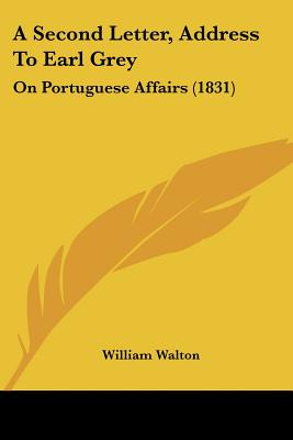 Libro A Second Letter, Address To Earl Grey: On Portugues...