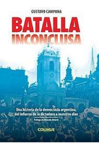 Batalla Inconclusa - Gustavo Campana - Colihue